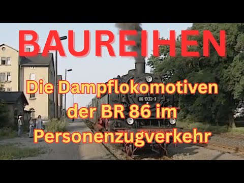 Die Dampflokomotiven der BR 86 im Personenzugverkehr -🥇Sieger der Umfrage