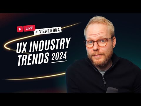 UX Industry Trends and What to Expect in 2024 - #UXLivestream and Q&A
