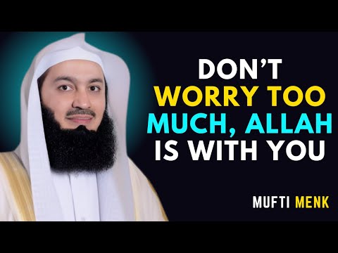 “Don’t Worry Too Much, Allah Is With You.#muftimenk #islamicwisdom #islamicreminder #trustinallah