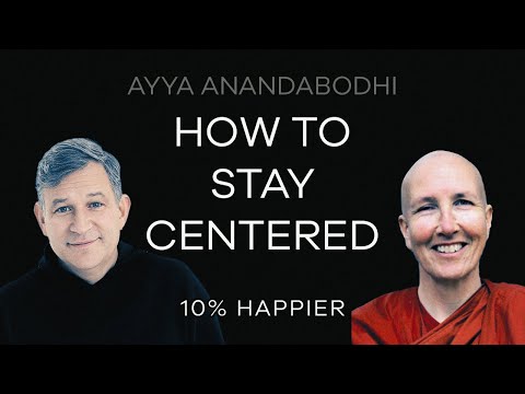 How To Stay Centered | Ayya Anandabodhi