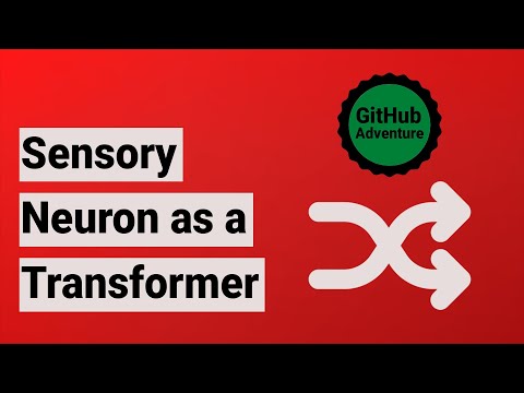 The Sensory Neuron as a Transformer in PyTorch