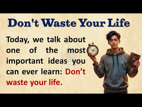 Don't Waste Your Life || Learn English Through Motivation 🔥 || Graded Reader || Listening Practice