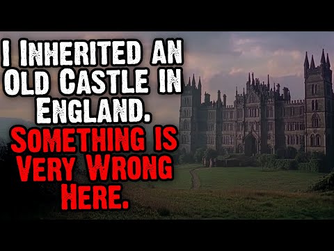 I Inherited an Old Castle in England. Something Is Very Wrong Here.