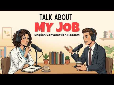 How to talk about your Job in English | English Podcast for Easy Conversation