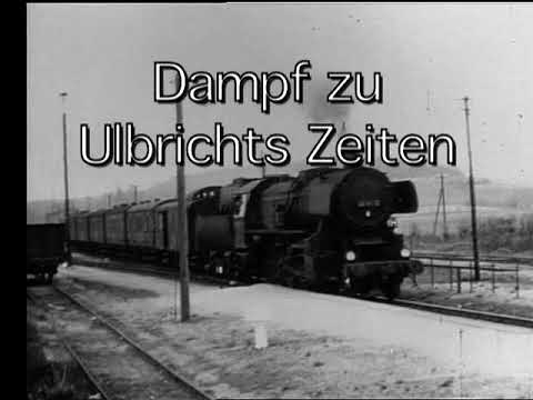 Dampf zu Ulbrichts Zeiten - Dampfreise von West nach Ost.