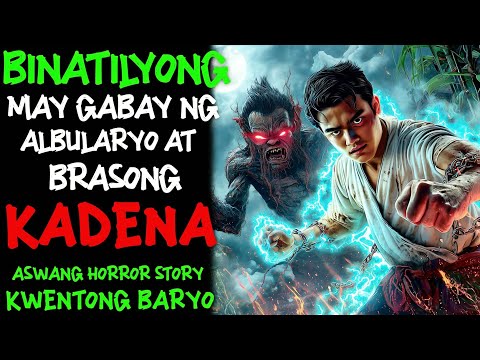 BINATILYONG MAY GABAY NG ALBULARYO AT BRASONG KADENA l Kwentong Aswang l True Story