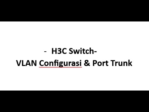 H3C Switch - VLAN Configuration & Port Trunk
