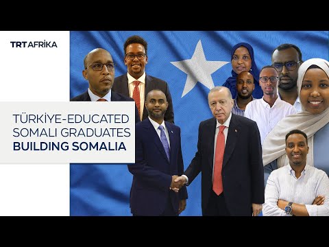 How Türkiye-Trained Somalis Drive Somalia's Development