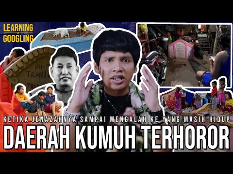 Pemukiman Kumuh PALING HOROR Di Dunia! Jenazah Ngalah Ke Yang Hidup! Smor San! | LearningByGoogling