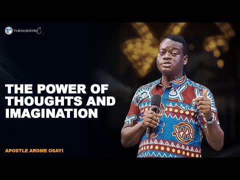 HOW TO USE YOUR THOUGHTS AND IMAGINATION || APOSTLE AROME OSAYI