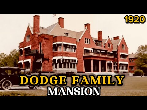 The Tragic Story of America’s Auto Kings — The Dodge Family Lost Mansion