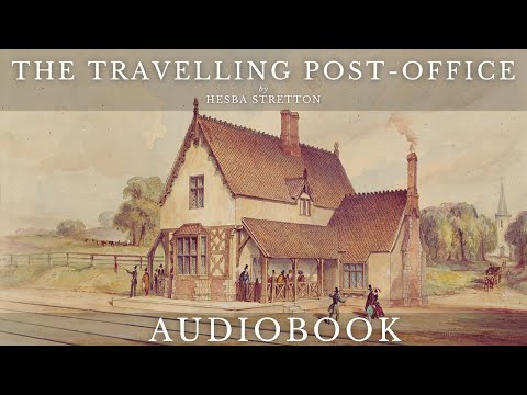 The Travelling Post-Office by Hesba Stretton - Full Audiobook | Mysterious Short Stories