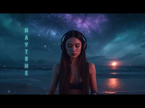 Melodic Deep House | Progressive & Chill Night Flow | NAVTUNE