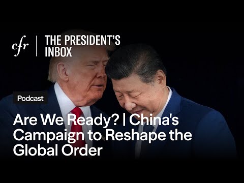 Are We Ready? | China's Campaign to Reshape the Global Order, With Hal Brands and Michael Kuiken