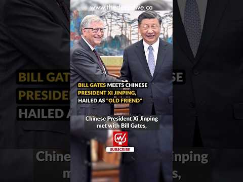 BILL GATES MEETS CHINESE PRESIDENT XI JINPING, HAILED AS "OLD FRIEND"