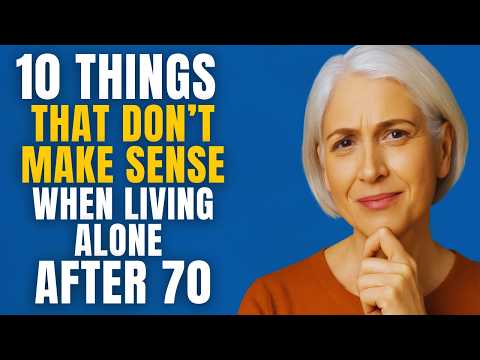 10 Things That Don’t Make Sense When Living Alone After 70