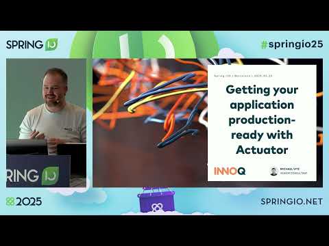 Getting your application production-ready with Actuator by Michael Vitz @ Spring I/O 2025
