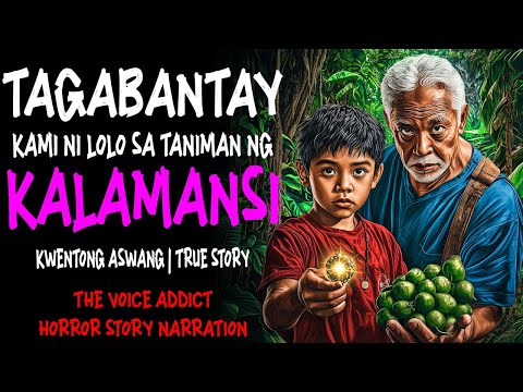 TAGABANTAY KAMI NI LOLO SA TANIMAN NG KALAMANSI (Aswang True Story)