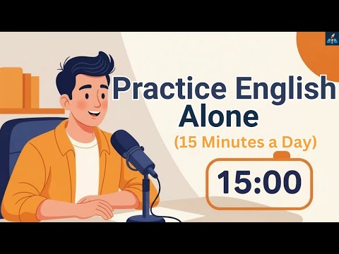 How to Practice English Alone (15 Minutes a Day)