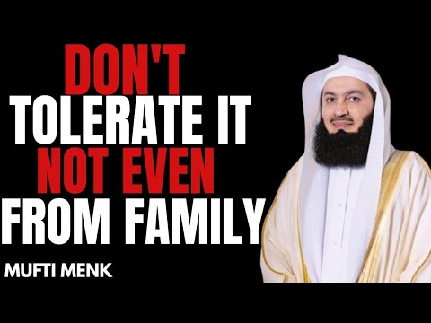 Toxic Behaviors You Should Never Tolerate — Not Even From Family | Mufti Menk Islamic Reminder