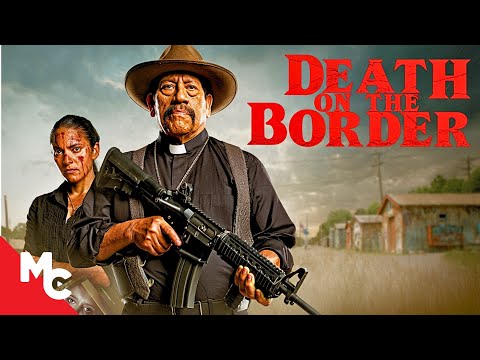 Death On The Border | Full Movie | 2023 Crime Thriller Movie | Danny Trejo | Eric Roberts