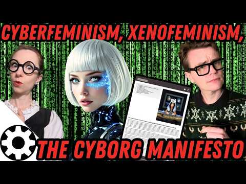 How Cyberfeminism & The Cyborg Manifesto Shaped Modern Culture