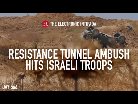 Resistance tunnel ambush hits Israeli troops, with Jon Elmer