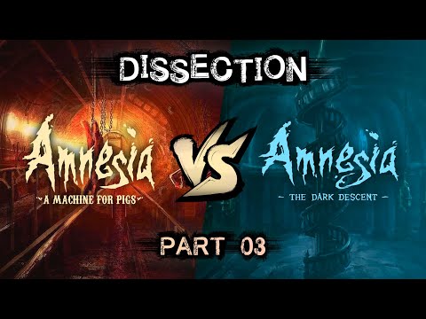 Dissection: Amnesia: The Dark Descent V.S. A Machine For Pigs Part 3/3