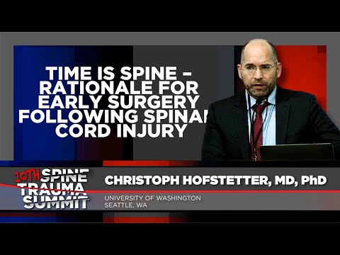 Time is Spine: Early Surgery Following Spinal Cord Injury - Christoph Hofstetter, MD PhD