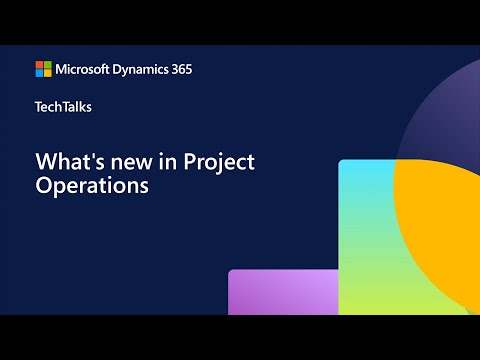 What's New in Project Operations | Dynamics 365 FastTrack TechTalk
