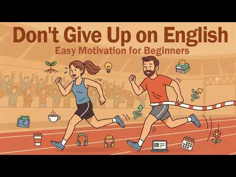 Don’t Stop Learning English | Encouragement for Beginners | English Podcast