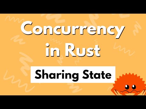 Concurrency in Rust - Sharing State