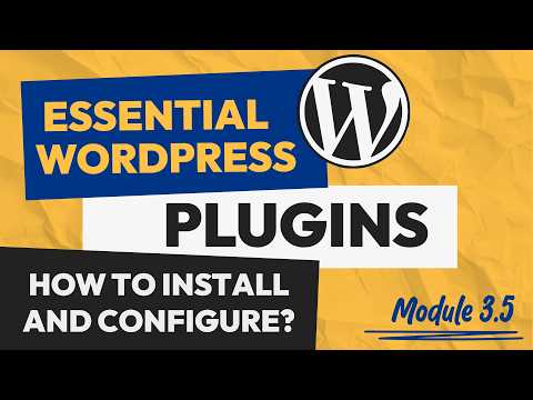 Essential WordPress Plugins - How to Install and Configure (Module 3.5)