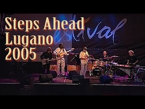 Steps Ahead - Live at  Estival Jazz Lugano 2005