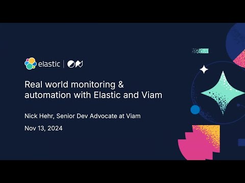 Real World Monitoring and Automation with Elastic & Viam by Nick Hehr, Viam