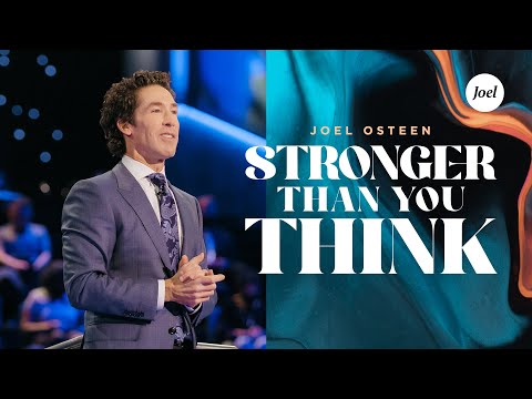 Stronger Than You Think | Joel Osteen