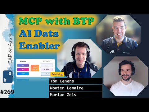 #269 - ToW MCP with BTP - AI Data Enabler (Wouter Lemaire, Tom Cenens, Marian Zeis) | SAP on Azure