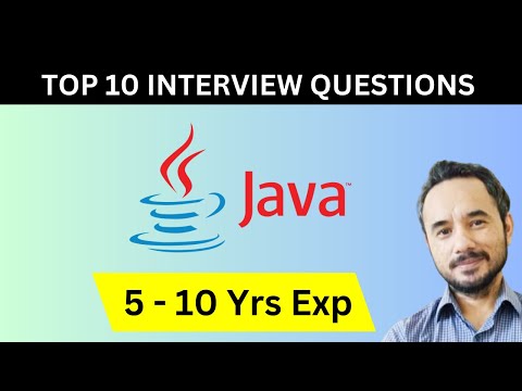 Top 10 Java Interview Questions for Candidates having 5 - 10 Years of Experience