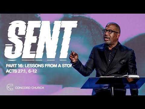 Sent Part 17 | Lessons From A Storm | Concord Church