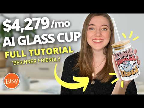 How to Make $4,279 a MONTH Selling AI Glass Cups on Etsy (No Skill): Full Tutorial for Beginners