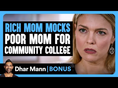 RICH MOM MOCKS Poor Mom For Community COLLEGE | Dhar Mann Bonus!