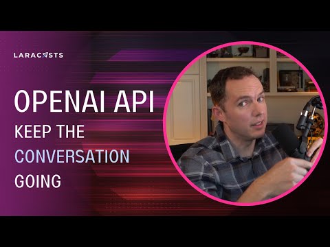 Fun With OpenAI and Laravel, Ep 02 -  Keep the Conversation Going