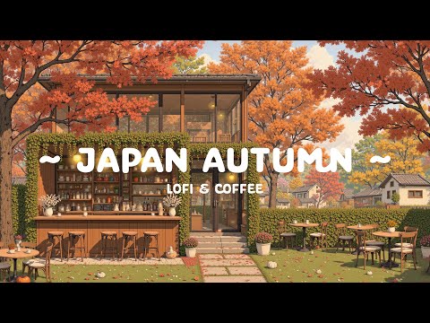 Japan Autumn Café 🍂 Peaceful Lofi Cafe with Cozy Coffee Ambience | Lofi Hip Hop for Calm, Relax