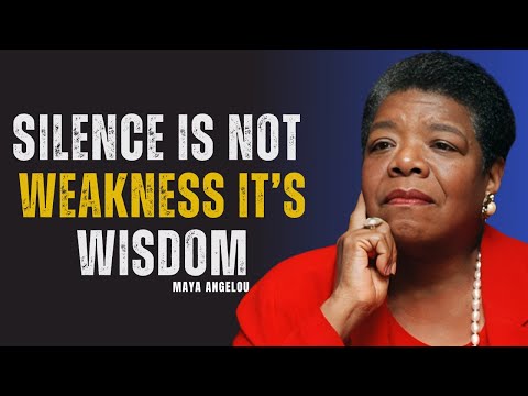 Silence Is Not Weakness, It’s Wisdom | MAYA ANGELOU