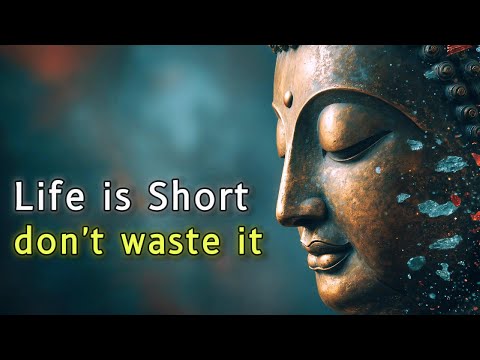 Life is Short — Wake Up Before It’s Over | Buddhist Wisdom