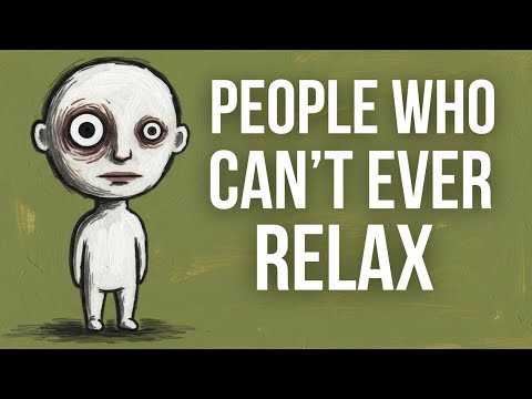 The Psycology of People Who Can Never Relax