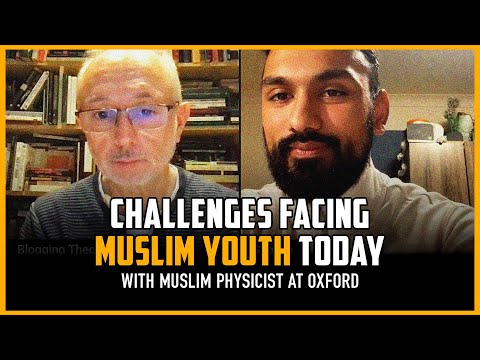 Challenges facing Muslim youth today with Muslim physicist at Oxford