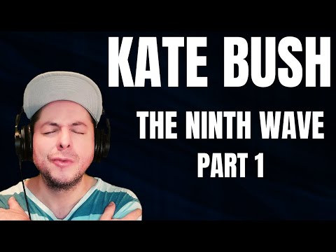 FIRST TIME HEARING Kate Bush- "The Ninth Wave" Part 1 (Reaction)
