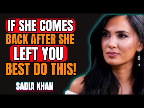 Here’s What To Do If A Woman Comes Back After She Left You | Stoicism | Sadia Khan