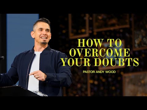 How To Overcome Your Doubts | Andy Wood